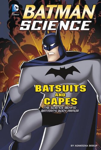 Batsuits and Capes: The Science Behind Batman's Body Armor (Batman Science)