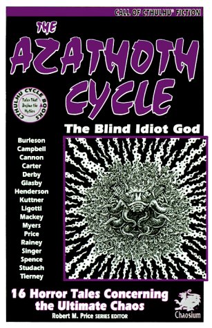The Azathoth Cycle: Tales of the Blind Idiot God (Cthulhu Cycle Books)