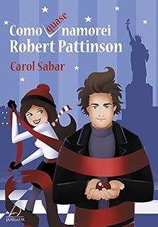 Livro Como quase namorei Robert Pattinson