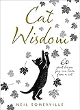 Cat Wisdom: 60 great lessons you can learn from a cat by Neil Somerville