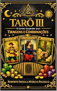 Livro Tarô III: O Livro Sagrado das Tiragens e Combinações (Tarô: A Trilogia Sagrada 3)