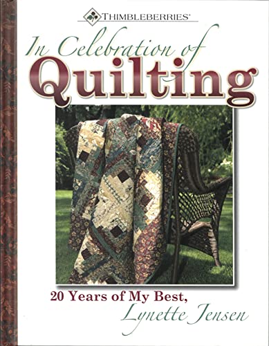 Thimbleberries (R): In Celebration of Quilting: 20 Years of My Best, Lynette Je…