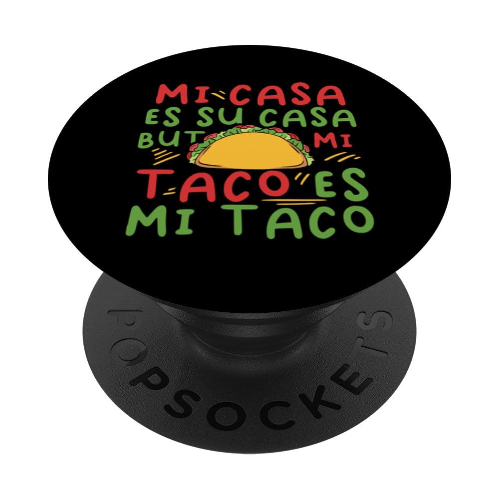 Mi Casa Es Su Casa But Taco Es Mi Taco PopSockets Swappable PopGrip