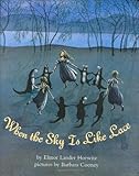 When the Sky is Like Lace by Elinor Lander Horwitz, Barbara Cooney