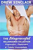 The Disgraceful Billionaires Collection: Disgraceful, Deplorable & Totally Unacceptable