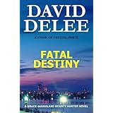 Fatal Destiny (Grace deHaviland Bounty Hunter Book 1)