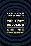 The Net Delusion: The Dark Side of Internet Freedom