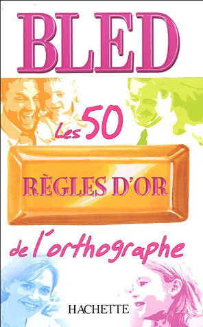 Les  50 règles d'or de l'orthographe