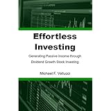 Effortless Investing: Generating Passive Income through Dividend Growth Stock Investing