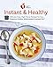 American Heart Association Instant and Healthy: 100 Low-Fuss, High-Flavor Recipes for Your Pressure Cooker, Multicooker and Instant Pot®: A Cookbook by American Heart Association
