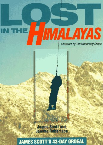 Lost in the Himalayas: James Scott's 43-Day Ordeal by James Scott, Joanne Robertson