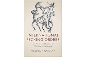 International Pecking Orders: The Politics and Practice of Multilateral Diplomacy