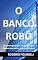 Livro O Banco Robô: A convergência de todos serviços financeiros para o banco do futuro