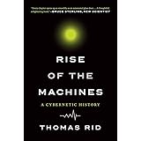 Rise of the Machines: A Cybernetic History