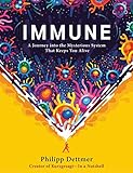 Immune: A Journey into the Mysterious System That