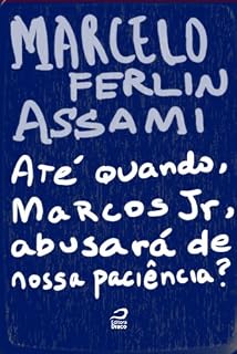 Livro Até quando, Marcos Jr, abusará de nossa paciência?