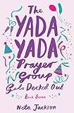 The Yada Yada Prayer Group Gets Decked Out: A Novel