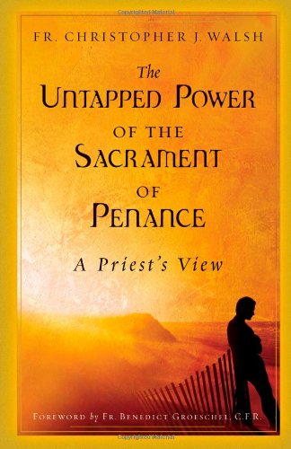 The Untapped Power of the Sacrament of Penance: A Priest's View