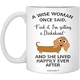 Emily gift A Wise Woman Once Said Funny Dachshund Mom Dog Mug Gifts For Her Sarcastic Coffee Mugs For Women Dog Lady 11oz