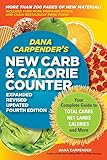 Dana Carpender's NEW Carb and Calorie Counter-Expanded, Revised, and Updated 4th Edition: Your Complete Guide to Total Carbs, Net Carbs, Calories, and More