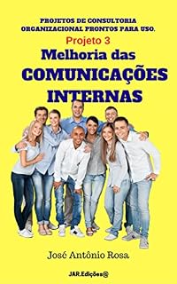 Livro Projeto 3 - Melhoria das comunicações internas (Projetos de consultoria organizacional)