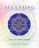 Accessing Your Multidimensional Self: A Key to Cosmic History by 