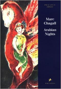 Arabian Nights: Four Tales from a Thousand and One Nights (Pegasus Library), by Marc Chagall Arabian Nights: Four Tales from a Thousand and One Nights (Pegasus Library), by Marc Chagall