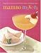 Mambo Mixers: Recipes for 50 Luscious Latin Cocktails and 20 Tantalizing Tapas by 