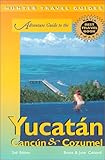 Adventure Guide to the Yucatan, Cancun & Cozumel by 