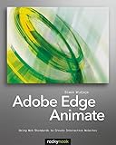 Adobe Edge Animate: Using Web Standards to Create Interactive Websites