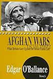Front cover for the book Afghan Wars, 1839-1992: What Britain Gave Up and the Soviet Union Lost by Edgar O'Ballance