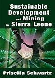 Sustainable Development and Mining in Sierra Leone, Schwartz, Priscilla, 1905809050