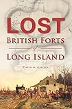 Lost British Forts of Long Island (Military) by David M. Griffin