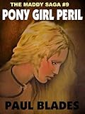 PONY GIRL PERIL [THE MADDY SAGA #9]