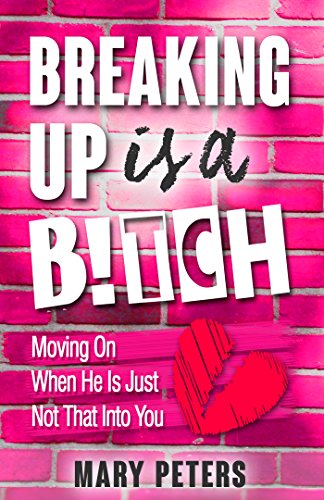 Download Breaking Up is A B!tch: Moving On When He Is Just Not That Into You (divorce, breaking up, divorce advice, relationships) Download Breaking Up is A B!tch: Moving On When He Is Just Not That Into You (divorce, breaking up, divorce advice, relationships)