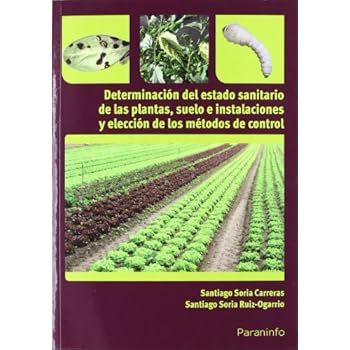 Determinación del estado sanitario de las plantas, suelo e instalaciones y elección de los métodos de control (Cp - Certificado Profesionalidad) Determinación del estado sanitario de las plantas, suelo e instalaciones y elección de los métodos de control (Cp - Certificado Profesionalidad)