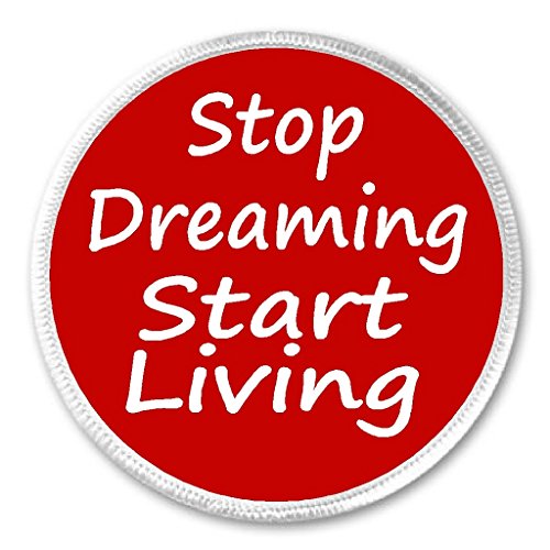 A&T Designs Stop Dreaming Start Living 3" Sew On Patch - Inspirational Life