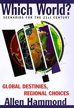 Which World?: Scenarios For The 21St Century