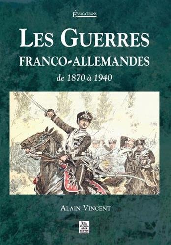Les  guerres franco-allemandes de 1870 à 1940