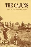 The Cajuns : Essays on Their History and Culture, , 0940984105