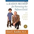 The Kazdin Method for Parenting the Defiant Child: With No Pills, No Therapy, No Contest of Wills