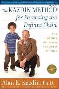 The Kazdin Method for Parenting the Defiant Child: With No ...