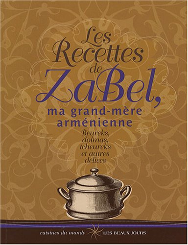Les  recettes de Zabel, ma grand-mère arménienne