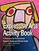 The Expressive Arts Activity Book: A Resource for Professionals by Suzanne Darley