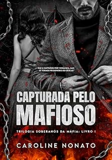 Livro Capturada pelo Mafioso (Trilogia Soberanos da Máfia Livro 1)