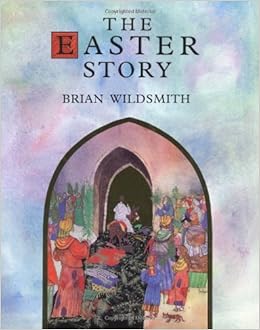The Easter Story, by Brian Wildsmith The Easter Story, by Brian Wildsmith