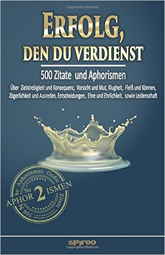 Buy Erfolg Den Du Verdienst Uber Zielstrebigkeit Und Konsequenz Vorsicht Und Mut Klugheit Flei Und Konnen Zogerlichkeit Und Ausreden Volume 2 Zitate Und Aphorismen Book Online At Low Prices In India