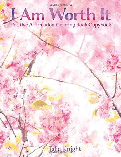 I Am Worth It: Positive Affirmation Coloring Book Copybook