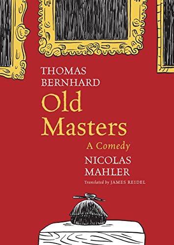 Old Masters A Comedy Bernhard Thomas Reidel James Mahler Nicolas Amazon Sg Books Old Masters A Comedy Bernhard Thomas Reidel James Mahler Nicolas Amazon Sg Books