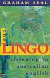 Front cover for the book The lingo : listening to Australian English by Graham Seal